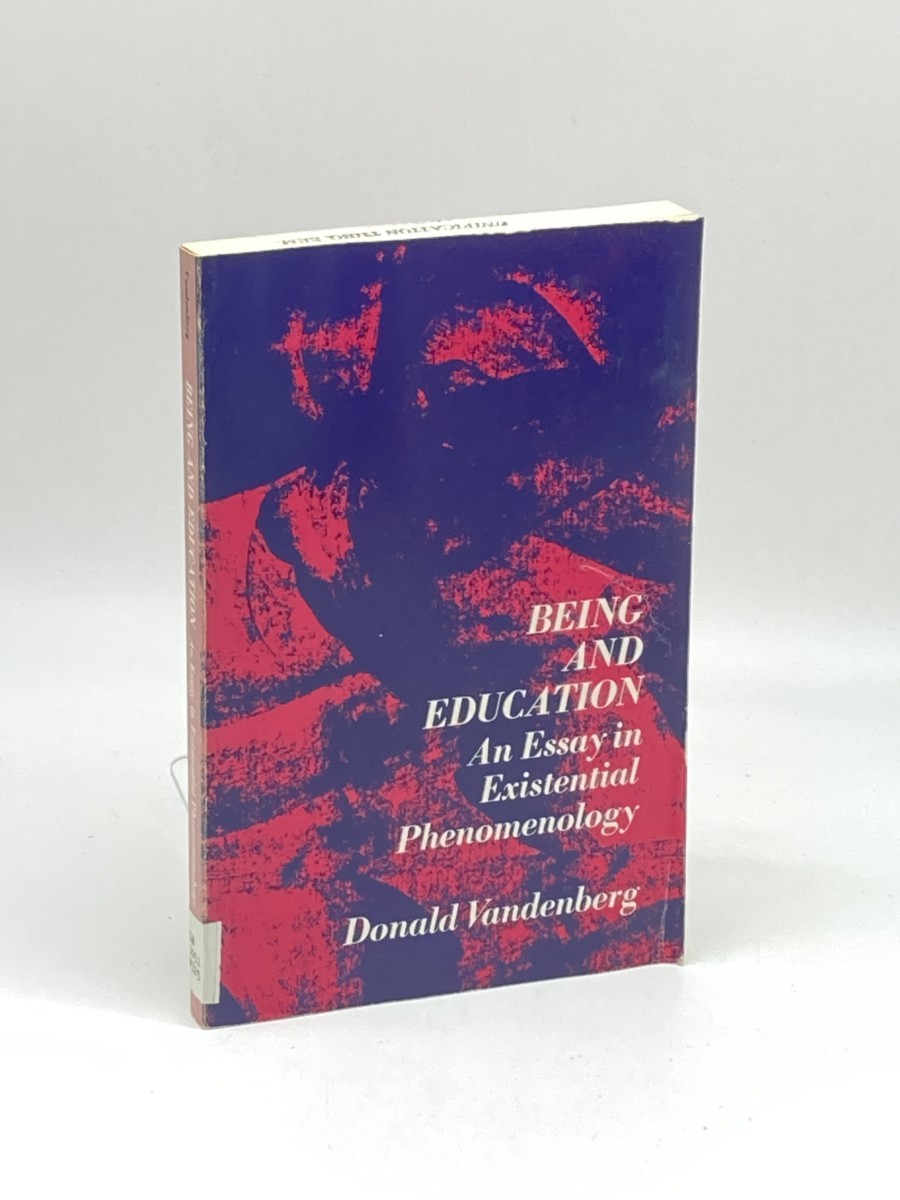 Image for Being and Education; An Essay in Existential Phenomenology Being and Education; An Essay in Existential Phenomenology