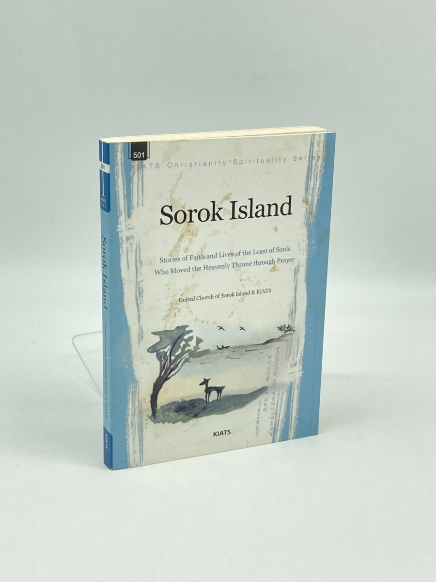 Sorok Island; Stories of Faith and Lives of the Least of Souls Who Moved the Heavenly Throne through Prayer