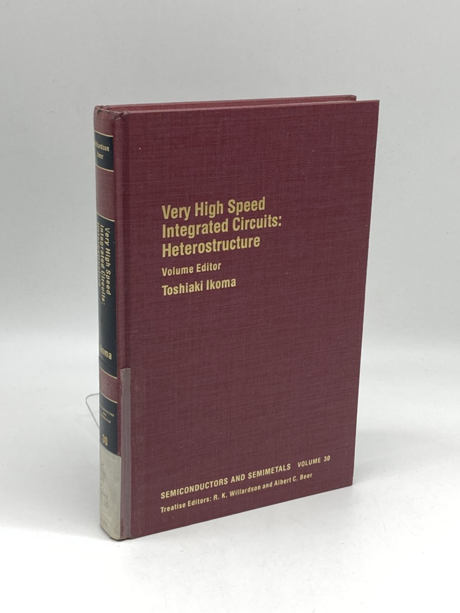 Semiconductors & Semimetals; Very High Speed Integrated Circuits-Heterostructure, Vol. 30