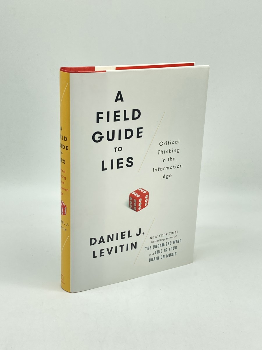 A Field Guide to Lies (First Printing) ; Critical Thinking in the Information Age