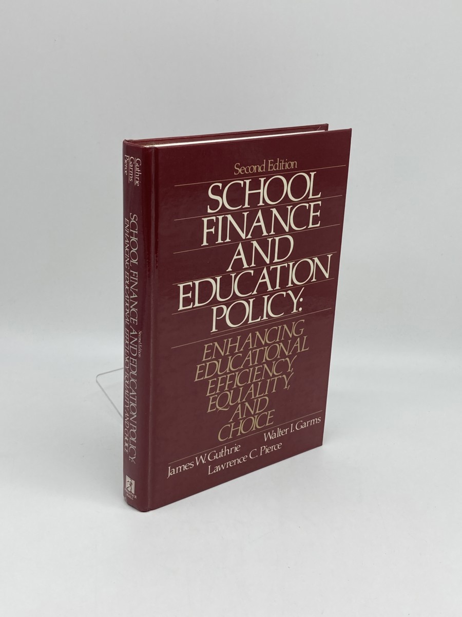 School Finance and Education Policy; Enhancing Educational Efficiency, Equality, and Choice