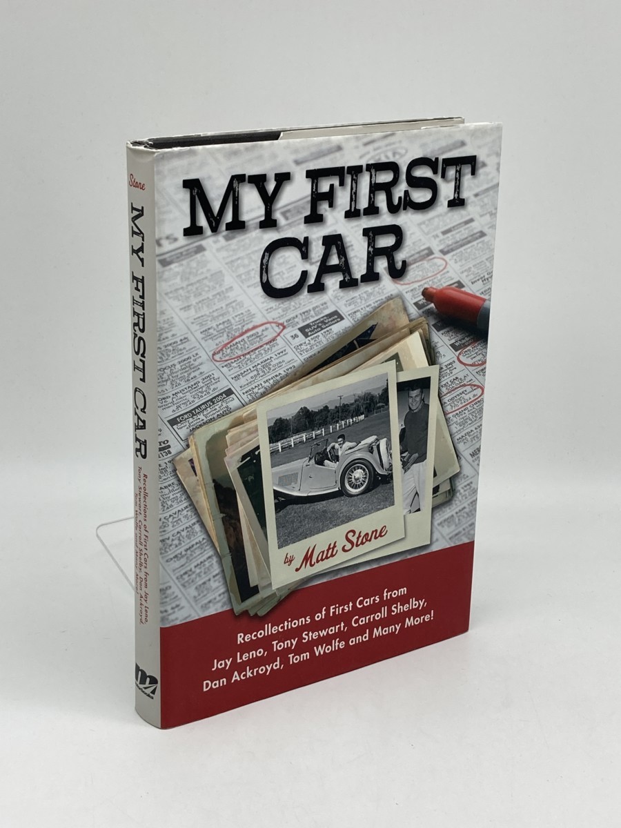 My First Car; Recollections of First Cars from Jay Leno, Tony Stewart, Carroll Shelby, Dan Ackroyd, Tom Wolfe and Many M