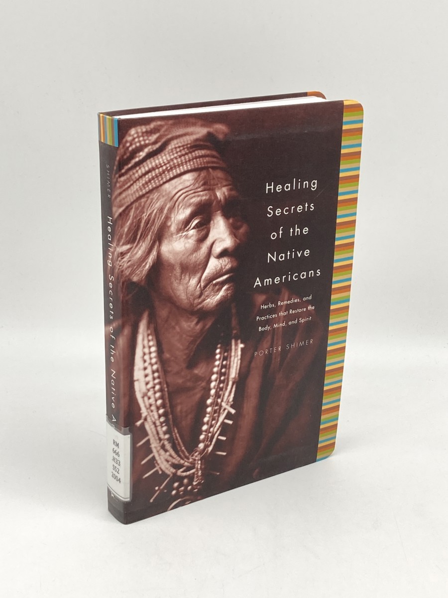 Healing Secrets of the Native Americans; Herbs, Remedies, and Practices That Restore the Body, Mind, and Spirit