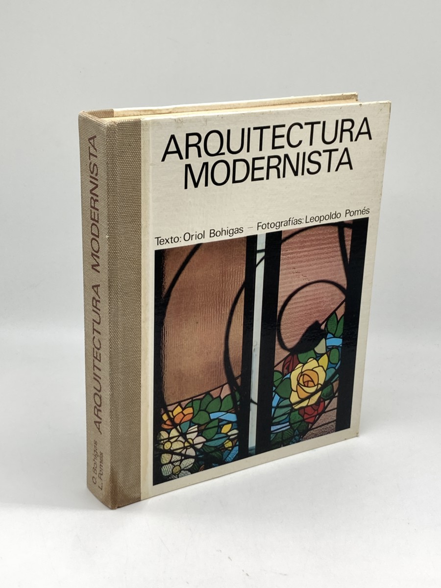 Arquitectura Modernista; Texto; Oriol Bohigas; Fotografias; Leopoldo Pomes