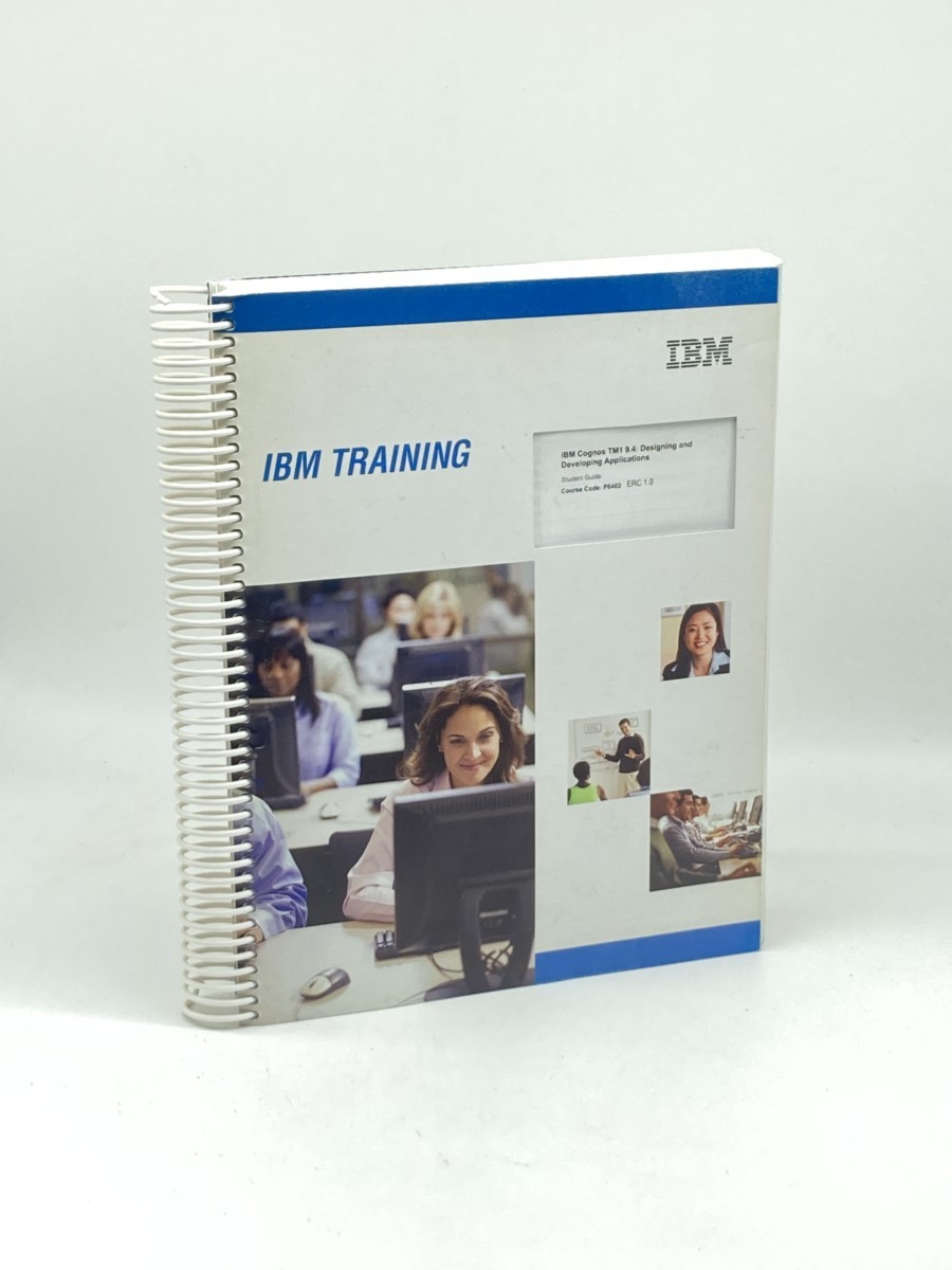Image for IBM Cognos TM1 9.4: Designing and Developing Applications; Student Guide, Cource Code: P6402 ERC 1.0 IBM Cognos TM1 9.4: Designing and Developing Applications; Student Guide, Cource Code: P6402 ERC 1.0