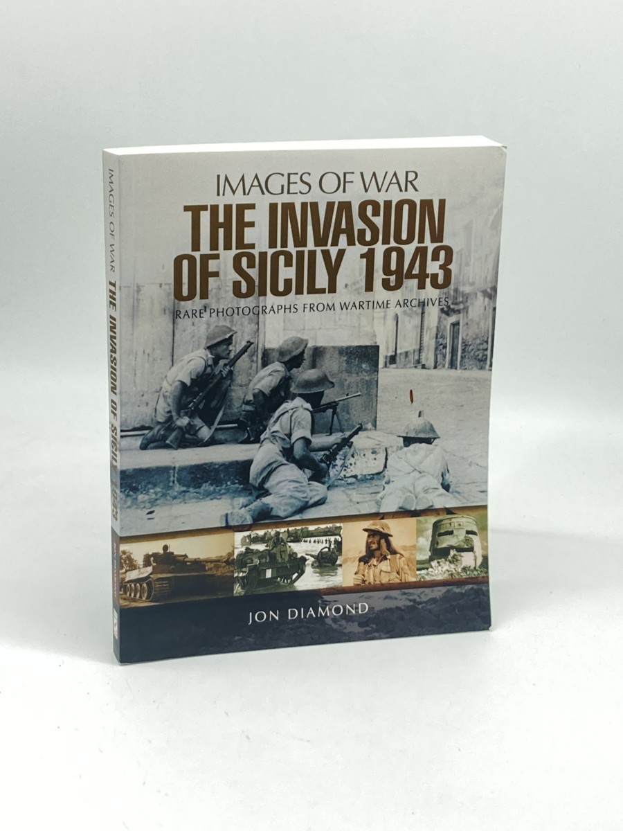The Invasion of Sicily 1943; Rare Photographs from Wartime Archives