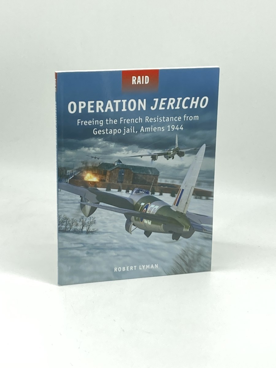 Image for Operation Jericho (First Printing) ; Freeing the French Resistance from Gestapo Jail, Amiens 1944 Operation Jericho (First Printing) ; Freeing the French Resistance from Gestapo Jail, Amiens 1944