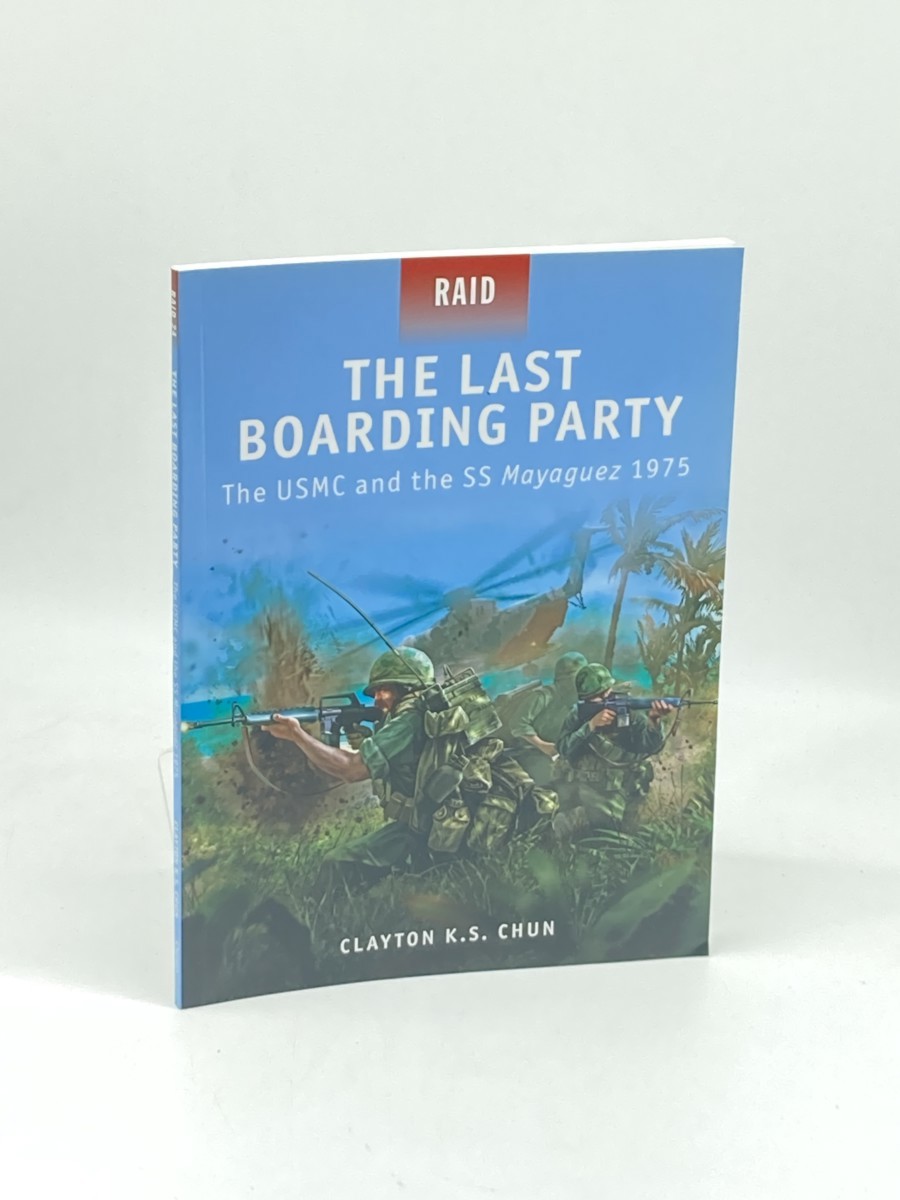 Image for The Last Boarding Party (First Printing) ; The USMC and the SS Mayaguez 1975 The Last Boarding Party (First Printing) ; The USMC and the SS Mayaguez 1975