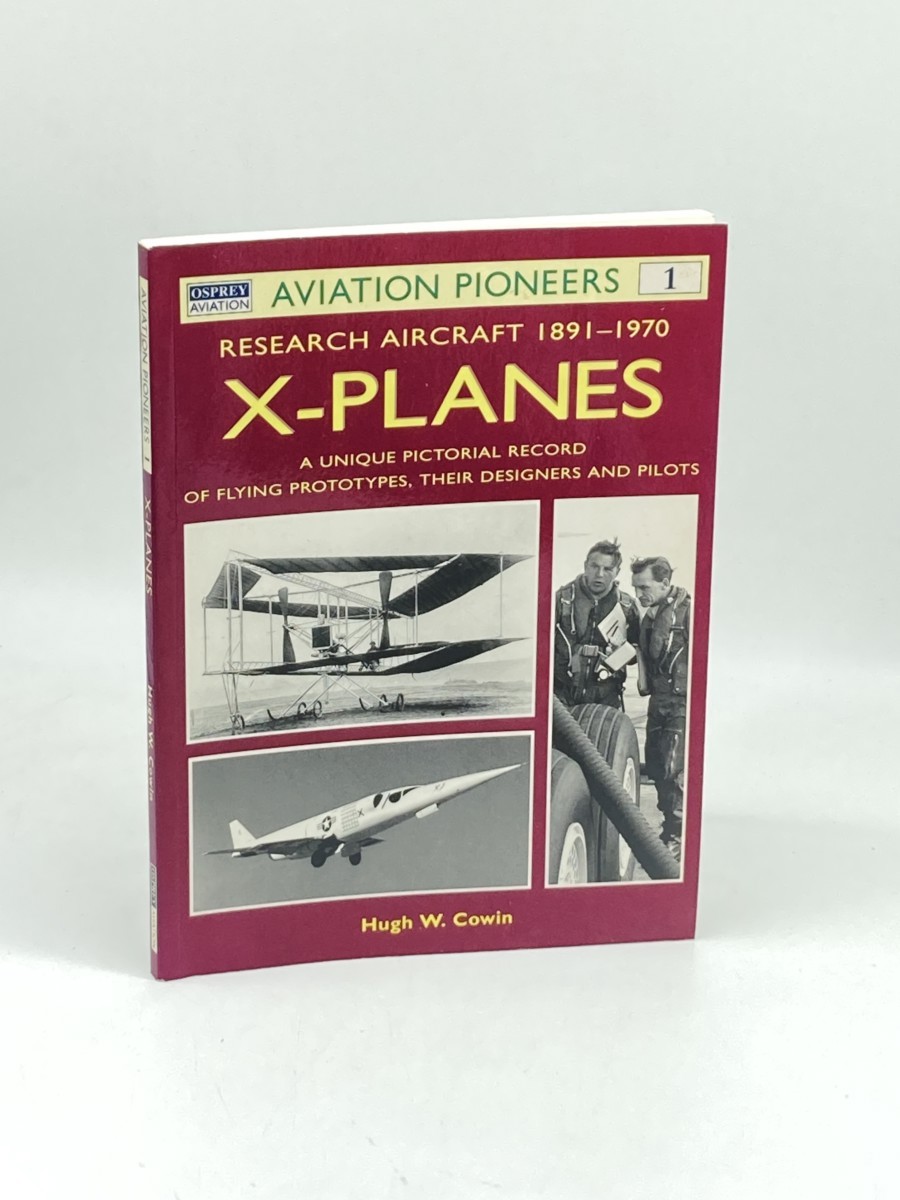 X Planes (First Printing) ; Research Aircraft 1891-1970: a Unique Pictorial Record of Flying Prototypes, Their Designers and Pilots