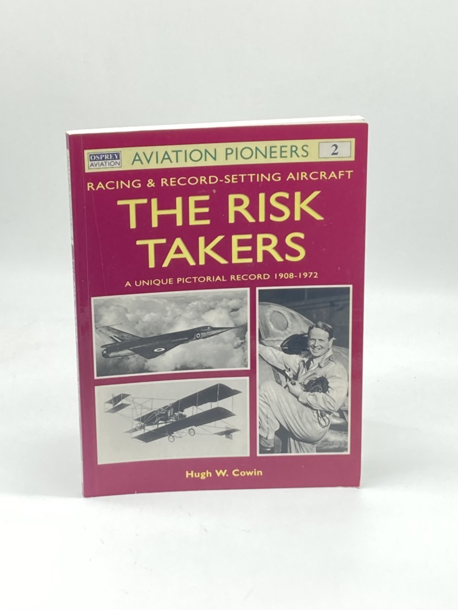 The Risk Takers (First Printing) ; Racing & Record-Setting Aircraft: a Unique Pictorial Record 1908-1972