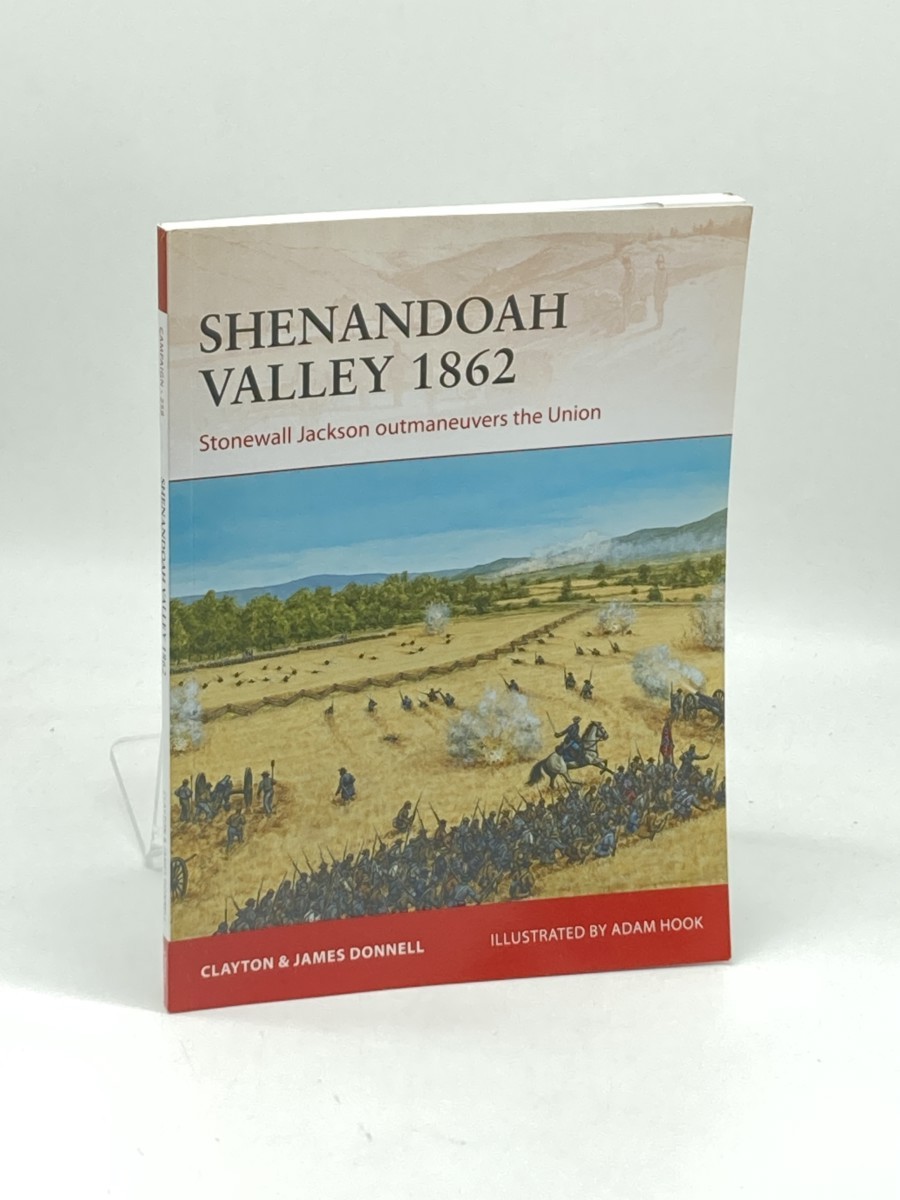 Image for Shenandoah Valley 1862 (First Printing) ; Stonewall Jackson Outmaneuvers the Union Shenandoah Valley 1862 (First Printing) ; Stonewall Jackson Outmaneuvers the Union