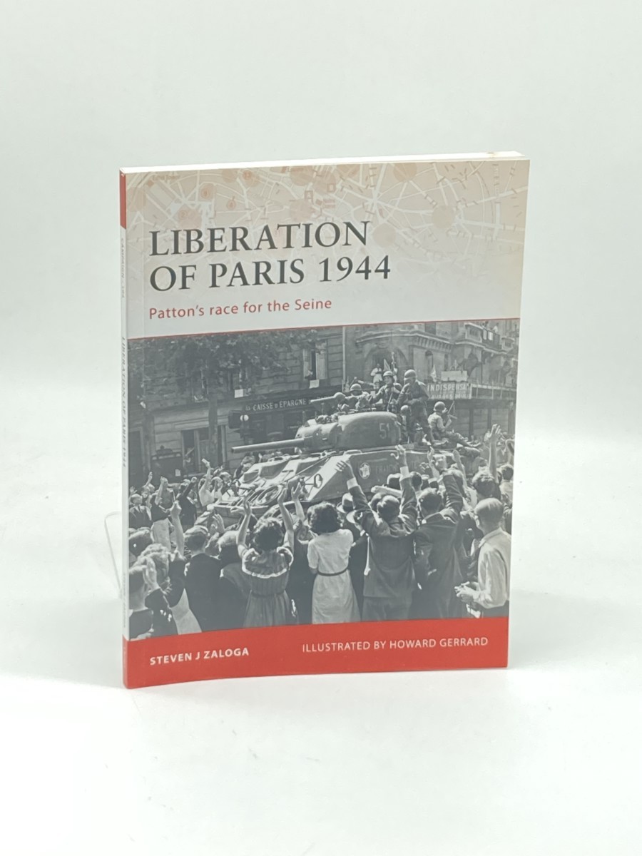Image for Liberation of Paris 1944 (First Printing) ; Patton'S Race for the Seine Liberation of Paris 1944 (First Printing) ; Patton'S Race for the Seine