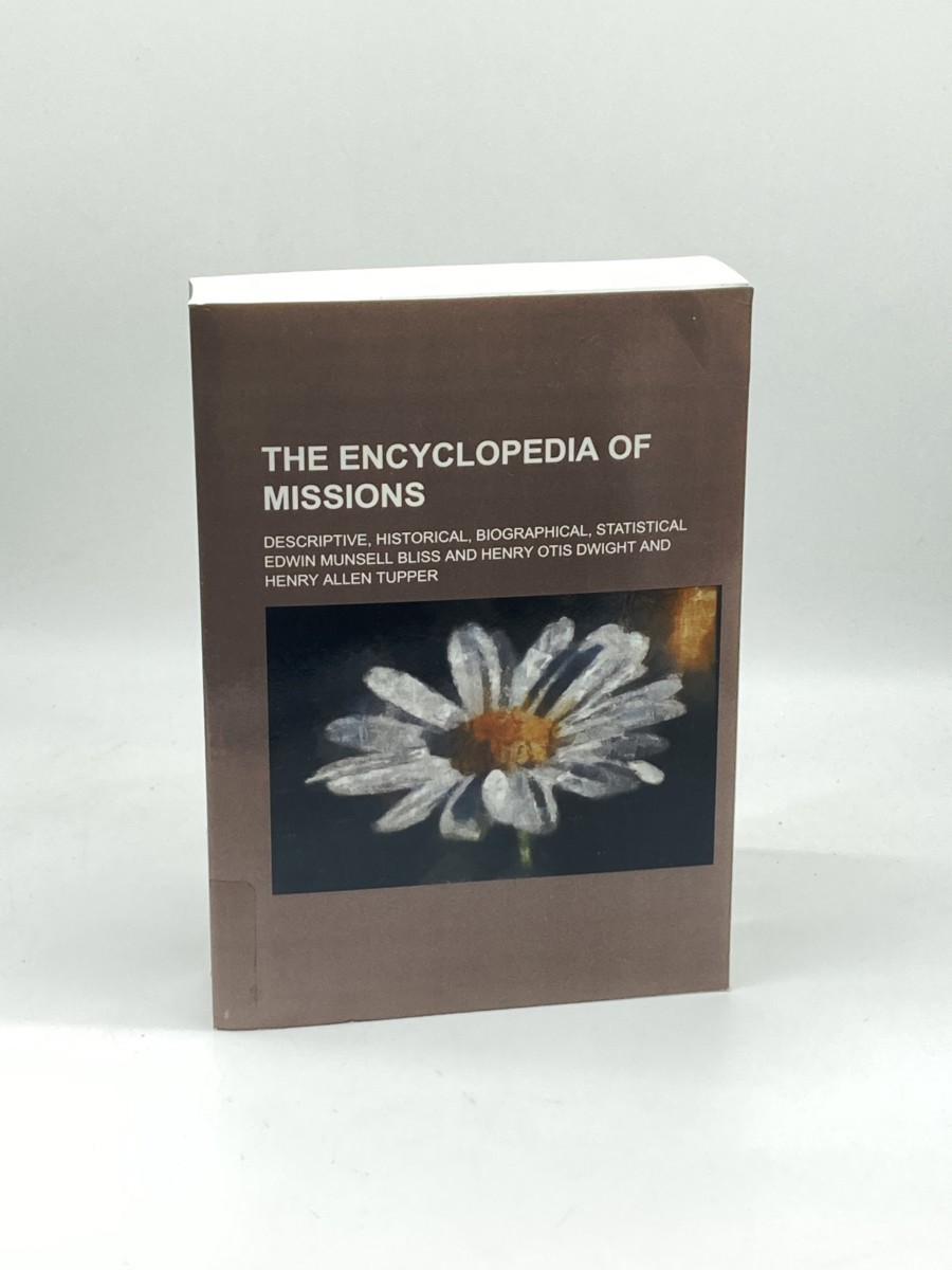 Image for The Encyclopedia of Missions; Descriptive, Historical, Biographical, Statistical The Encyclopedia of Missions; Descriptive, Historical, Biographical, Statistical