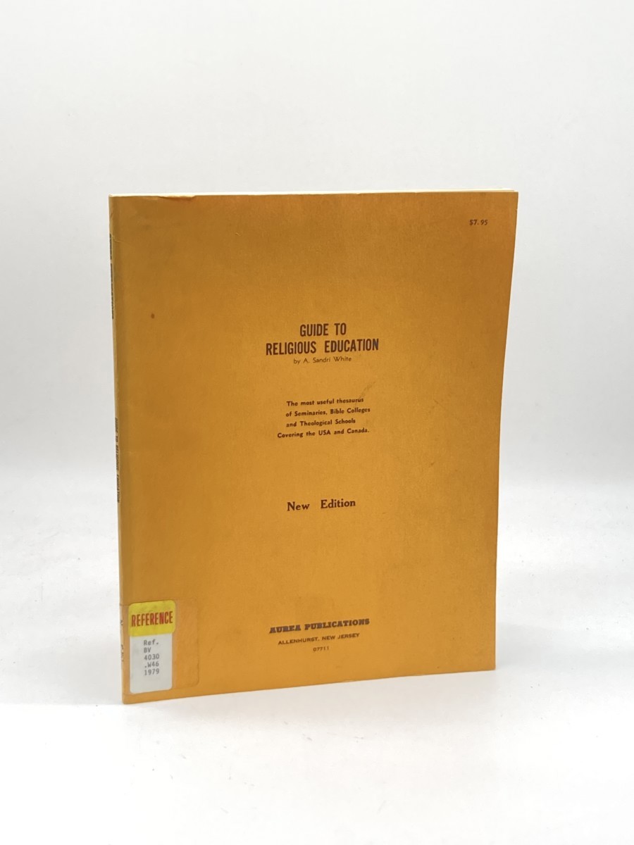 Guide to Religious Education; The Most Useful Thesaurus of Seminaries, Bible Colleges, and Theological Schools. Covering the USA and Canada