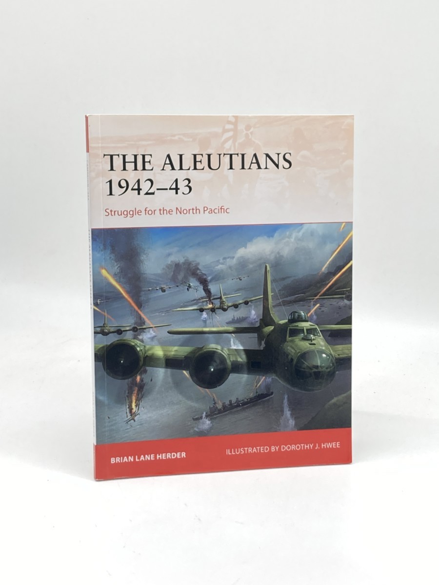 The Aleutians 194243 (First Printing) ; Struggle for the North Pacific