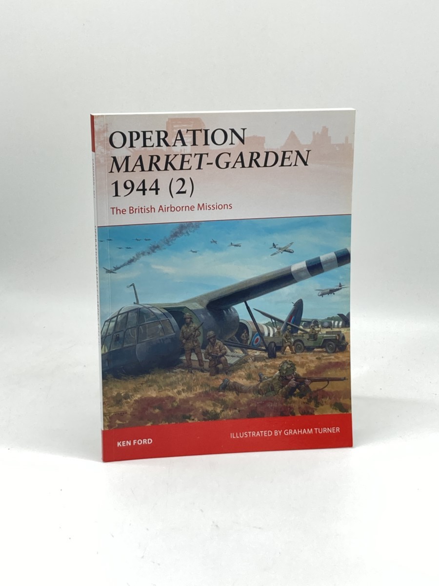 Operation Market-Garden 1944 (2) (First Printing); The British Airborne Missions (Campaign, 301)
