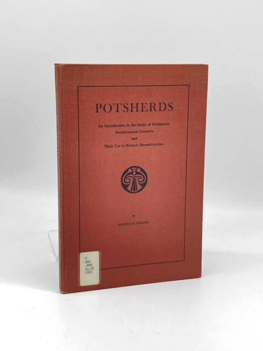 Potsherds; An Introduction to the Study of Prehistoric Southwestern Ceramics and Their Use in Historic Reconstruction