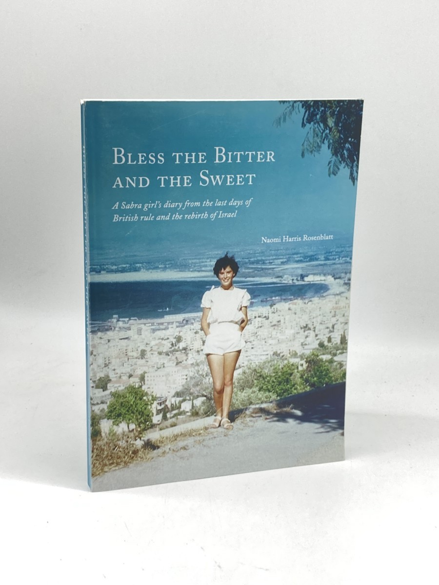 Image for Bless the Bitter and the Sweet; A Sabra Girl's Diary from the Last Days of British Rule and the Rebirth of Israel Bless the Bitter and the Sweet; A Sabra Girl's Diary from the Last Days of British Rule and the Rebirth of Israel