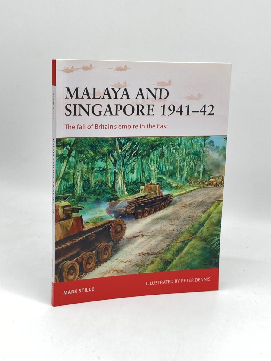 Image for Malaya and Singapore 194142 (First Printing) ; The Fall of Britain'S Empire in the East Malaya and Singapore 194142 (First Printing) ; The Fall of Britain'S Empire in the East