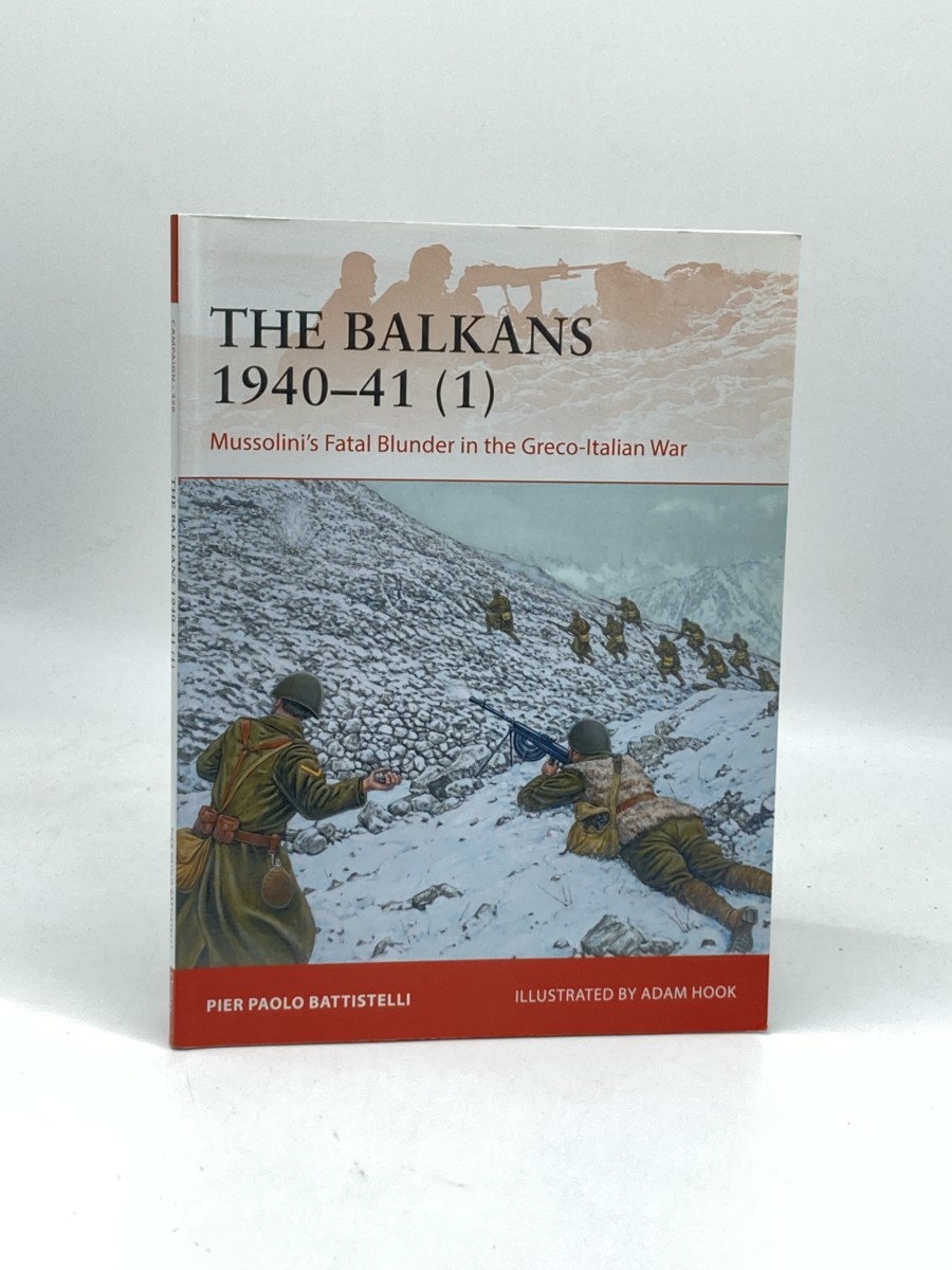 Image for The Balkans 194041 (1) (First Printing); Mussolini's Fatal Blunder in the Greco-Italian War (Campaign, 358) The Balkans 194041 (1) (First Printing); Mussolini's Fatal Blunder in the Greco-Italian War (Campaign, 358)