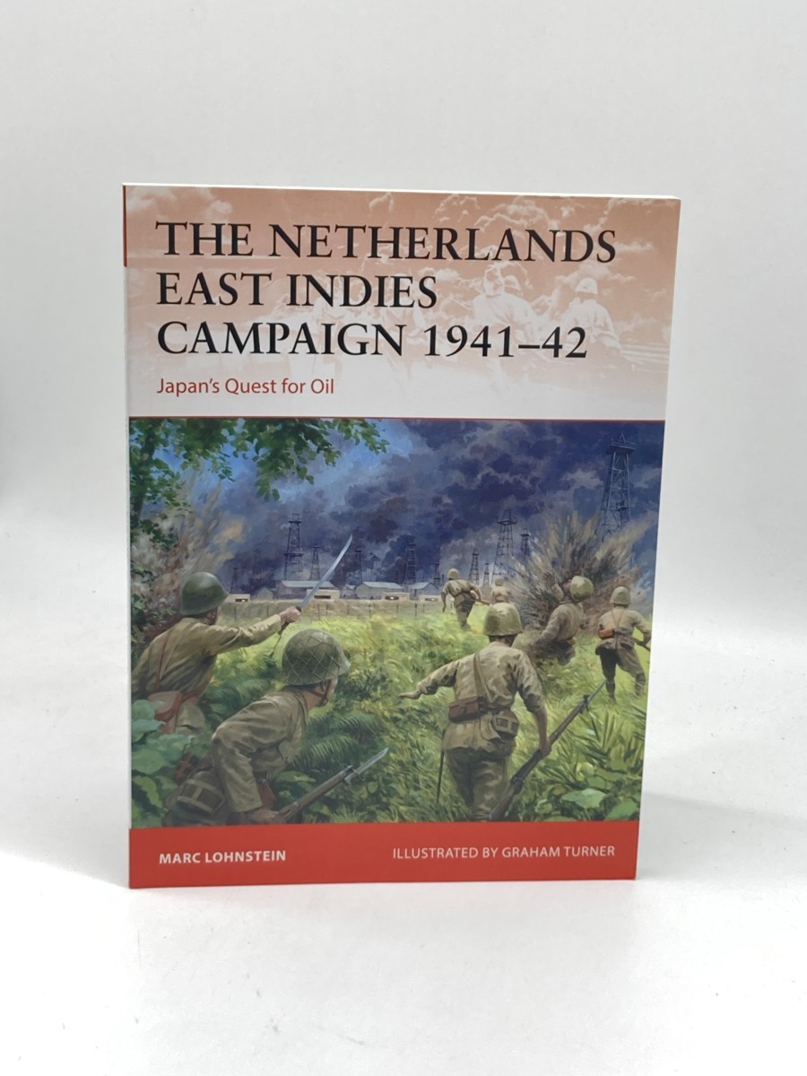 Image for The Netherlands East Indies Campaign 194142 (First Printing) ; Japan's Quest for Oil The Netherlands East Indies Campaign 194142 (First Printing) ; Japan's Quest for Oil