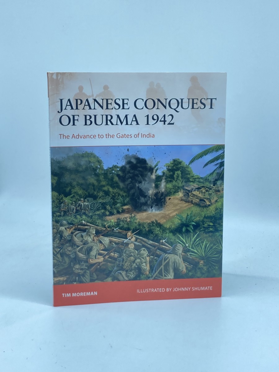 Image for Japanese Conquest of Burma 1942 (First Printing) ; The Advance to the Gates of India Japanese Conquest of Burma 1942 (First Printing) ; The Advance to the Gates of India