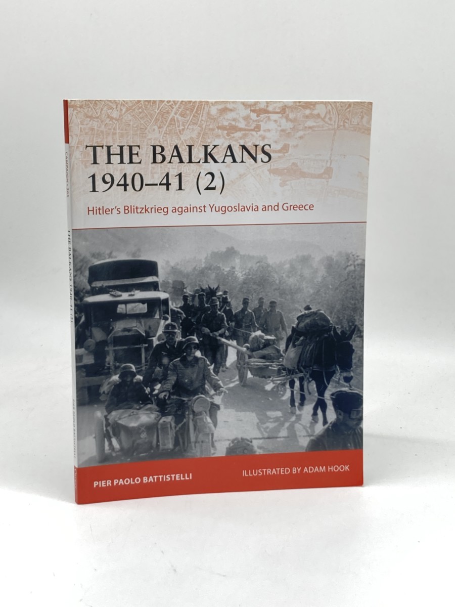Image for The Balkans 194041 (2) (First Printing); Hitler's Blitzkrieg Against Yugoslavia and Greece (Campaign, 365) The Balkans 194041 (2) (First Printing); Hitler's Blitzkrieg Against Yugoslavia and Greece (Campaign, 365)