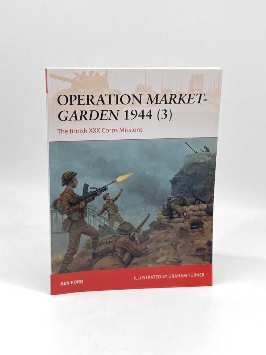 Image for Operation Market-Garden 1944 (3) (First Printing); The British XXX Corps Missions (Campaign, 317) Operation Market-Garden 1944 (3) (First Printing); The British XXX Corps Missions (Campaign, 317)