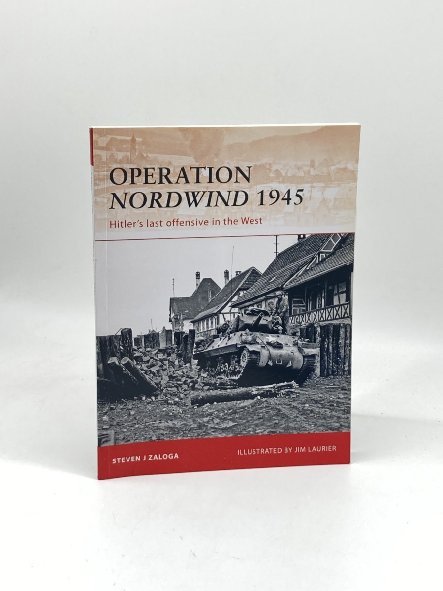 Image for Operation Nordwind 1945; Hitler'S Last Offensive in the West Operation Nordwind 1945; Hitler'S Last Offensive in the West