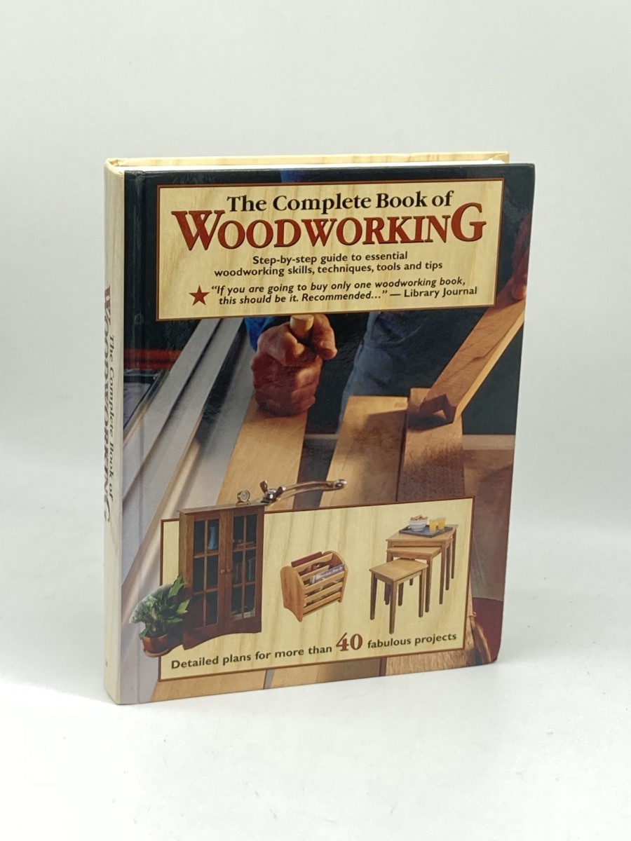 Image for The Complete Book of Woodworking; Detailed Plans for More Than 40 Fabulous Projects The Complete Book of Woodworking; Detailed Plans for More Than 40 Fabulous Projects