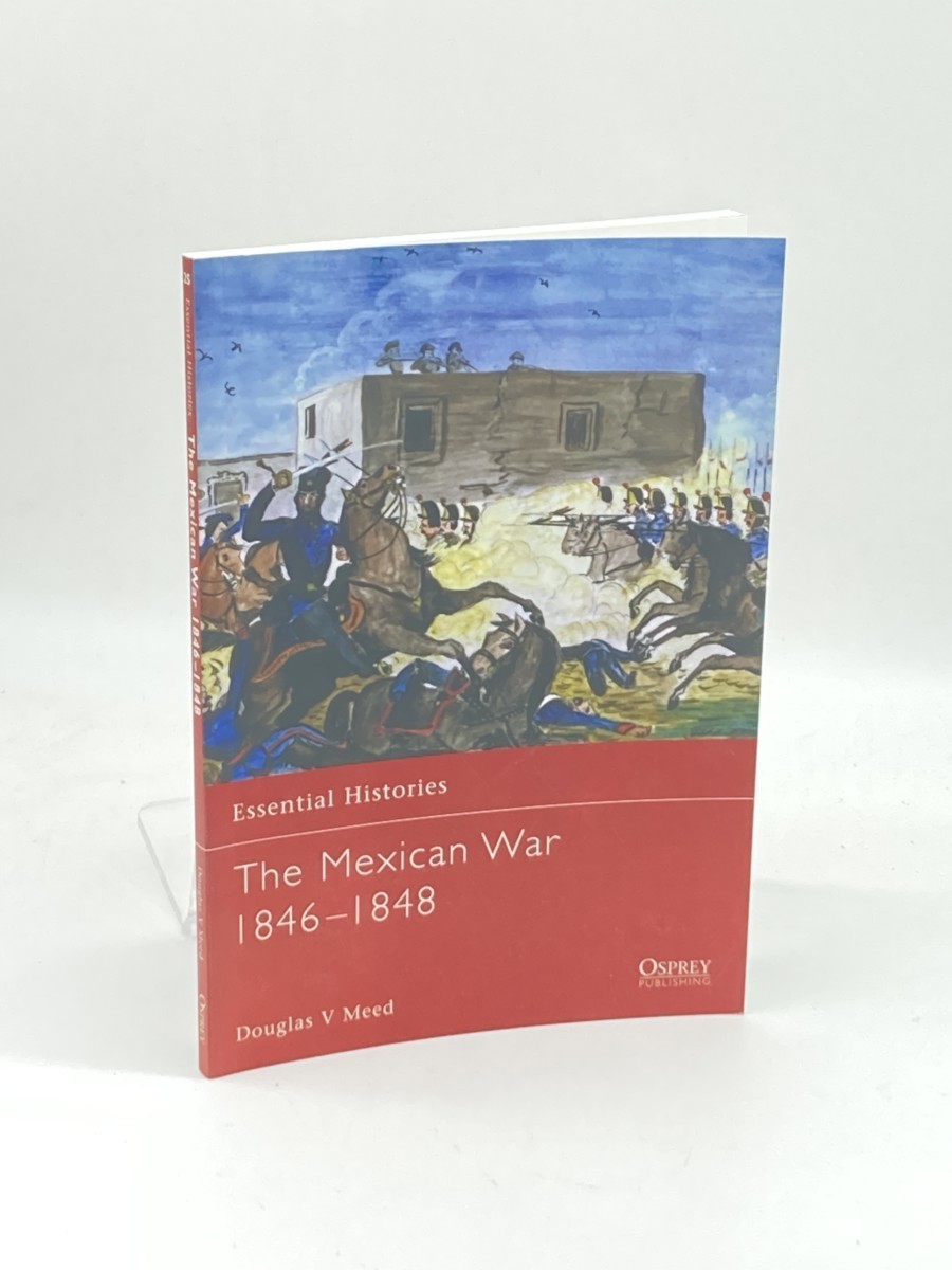 Image for The Mexican War 1846-1848 (First Printing) ; Essential Histories, 25 The Mexican War 1846-1848 (First Printing) ; Essential Histories, 25