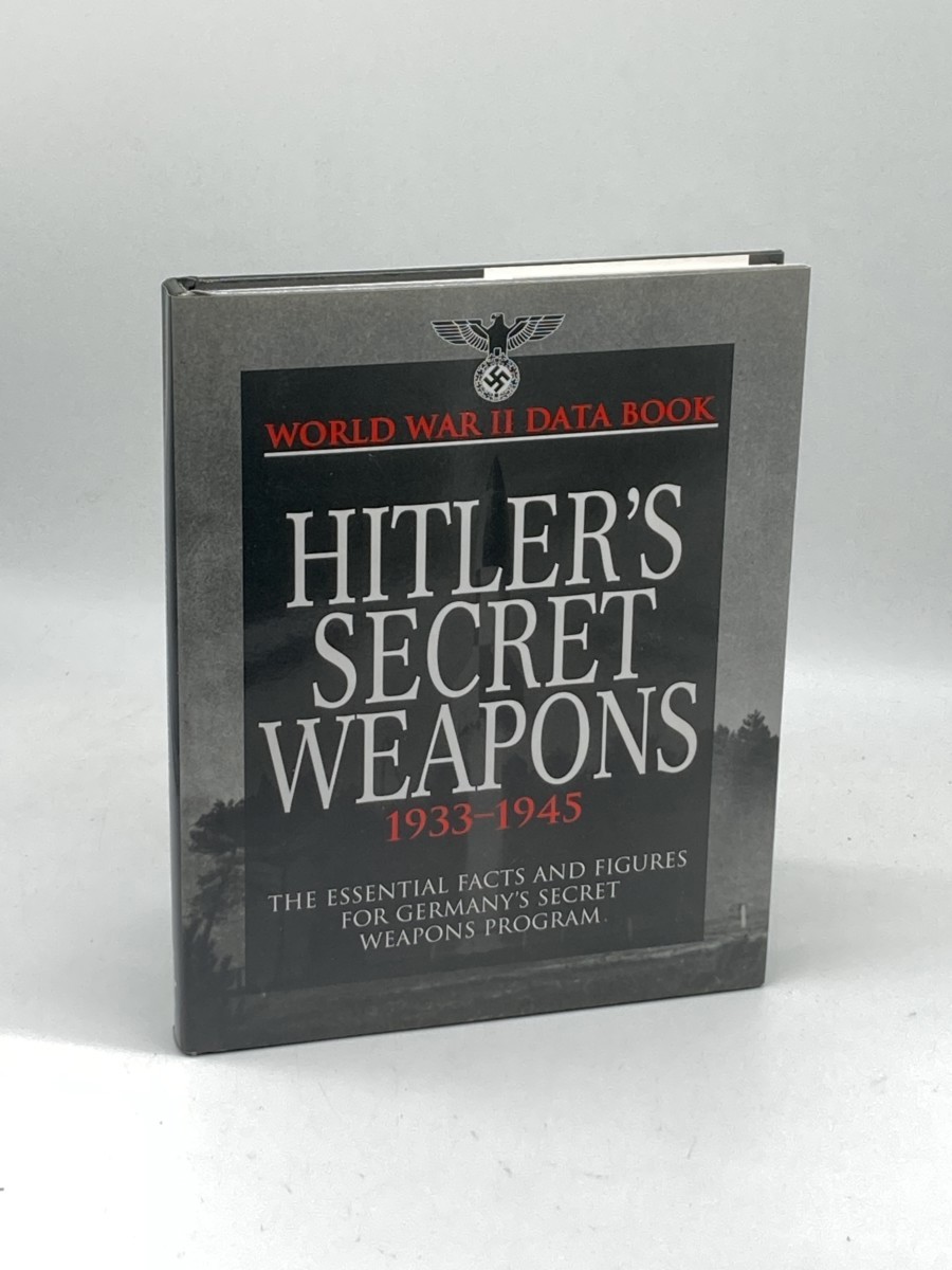 Hitler's Secret Weapons; 1933-1945; the Essential Facts and Figures of Germany's Secret Weapons Program