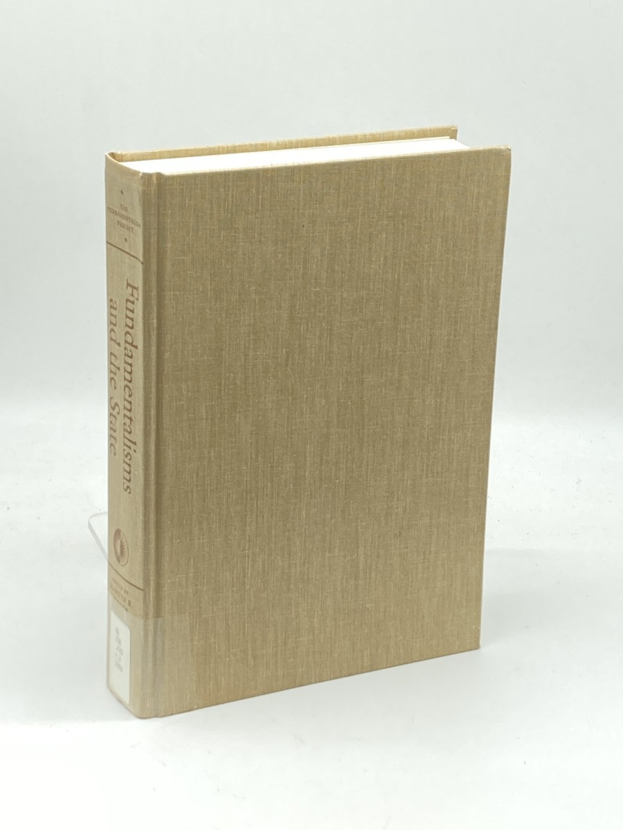 Image for Fundamentalisms and the State (First Printing) ; Remaking Polities, Economies, and Militance (The Fundamentalism Project) Fundamentalisms and the State (First Printing) ; Remaking Polities, Economies, and Militance (The Fundamentalism Project)