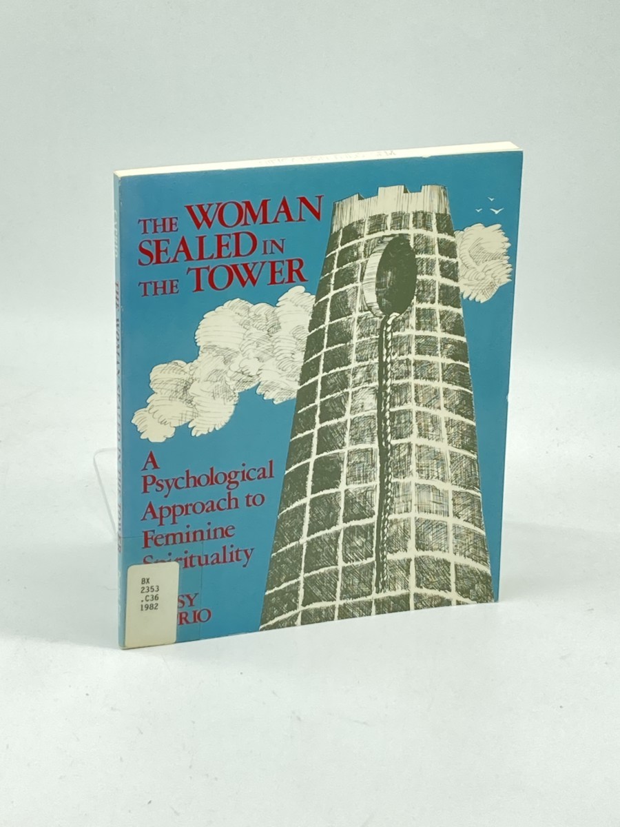 Woman Sealed in the Tower; Being a View of Feminine Spirituality As Revealed by the Legend of Saint Barbara