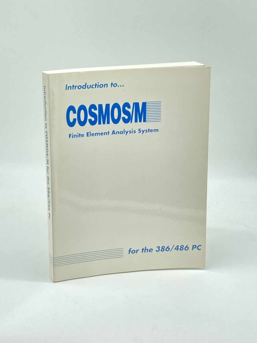 Introduction to Cosmos / M; for the 386 / 486 PC; Finite Element Analysis System
