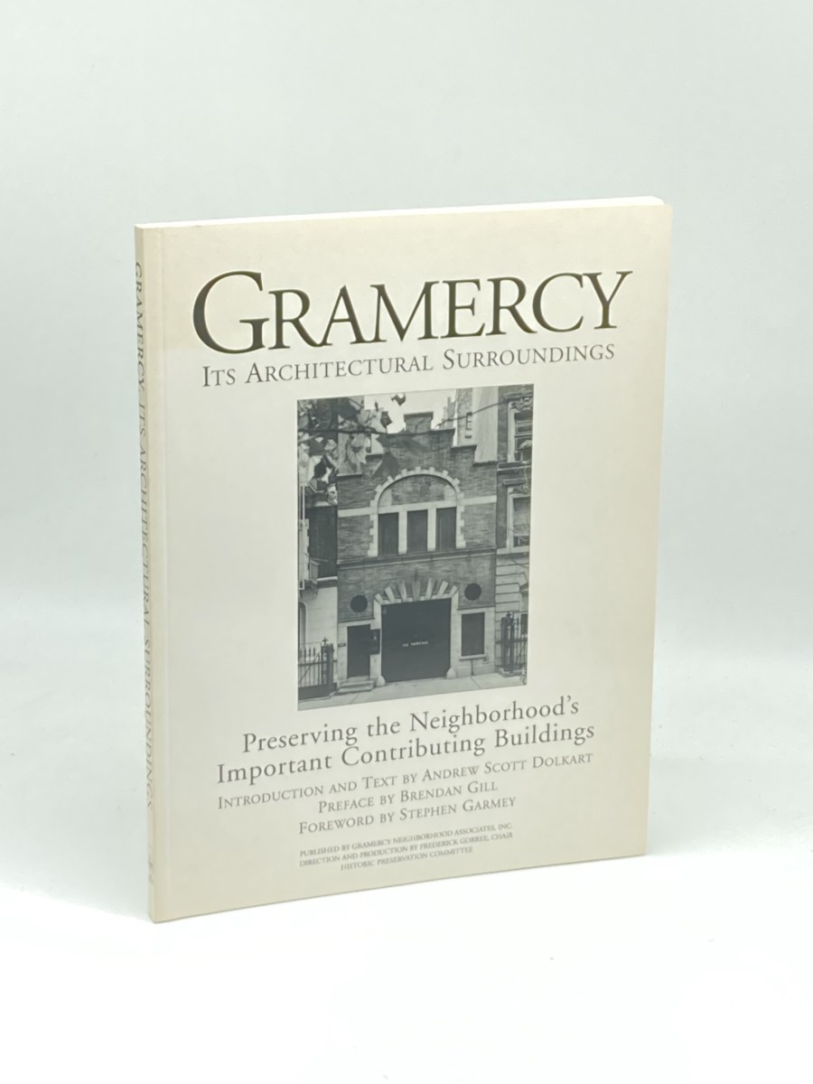 Gramercy, its Architectural Surroundings; Preserving the Neighborhood's Important Contributing Buildings