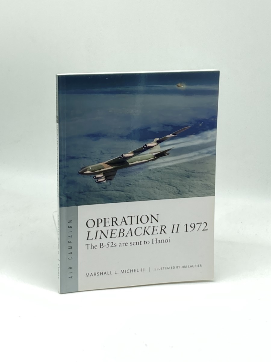Operation Linebacker II 1972 (First Printing) ; The B-52S Are Sent to Hanoi