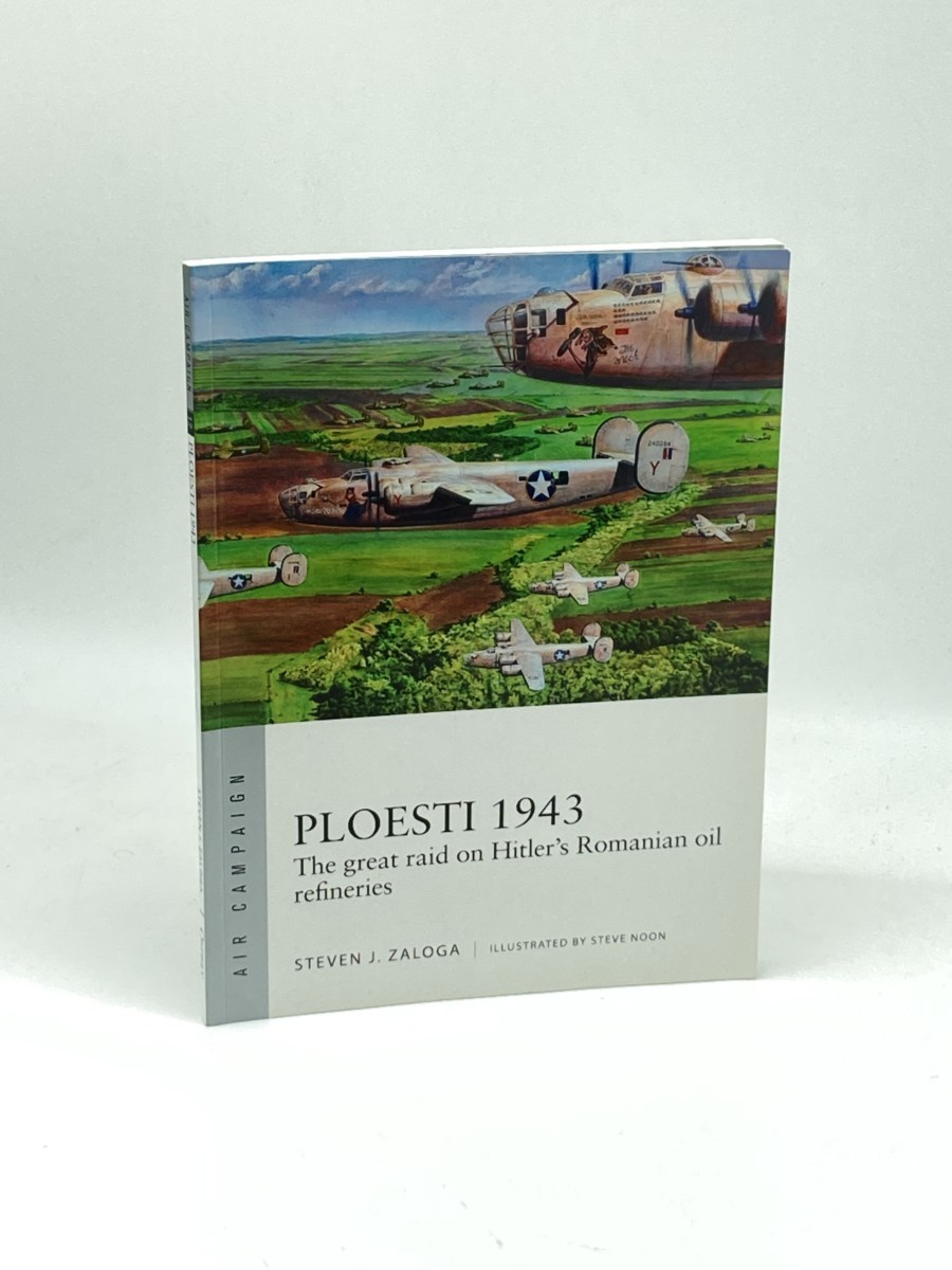 Ploesti 1943 (First Printing) ; The Great Raid on Hitler's Romanian Oil Refineries