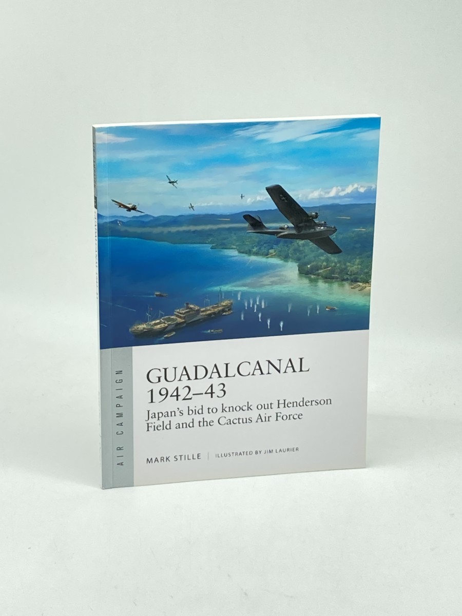 Guadalcanal 194243 (First Printing) ; Japan's Bid to Knock out Henderson Field and the Cactus Air Force