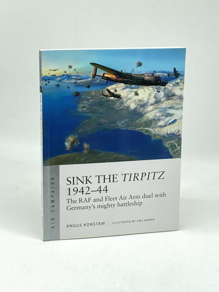 Image for Sink the Tirpitz 194244 (First Printing) ; The RAF and Fleet Air Arm Duel with Germany's Mighty Battleship Sink the Tirpitz 194244 (First Printing) ; The RAF and Fleet Air Arm Duel with Germany's Mighty Battleship