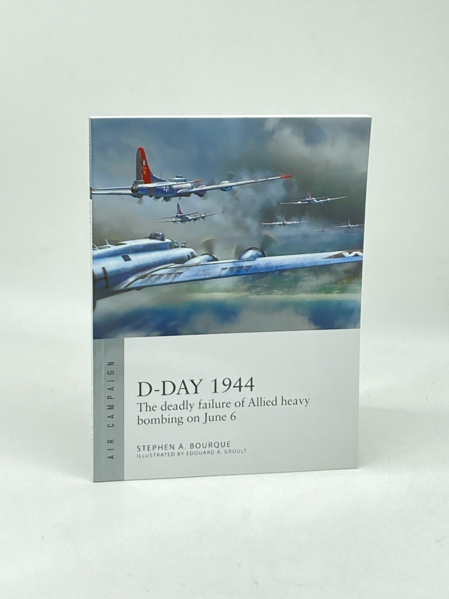 Image for D-Day 1944 (First Printing) ; The Deadly Failure of Allied Heavy Bombing on June 6 D-Day 1944 (First Printing) ; The Deadly Failure of Allied Heavy Bombing on June 6