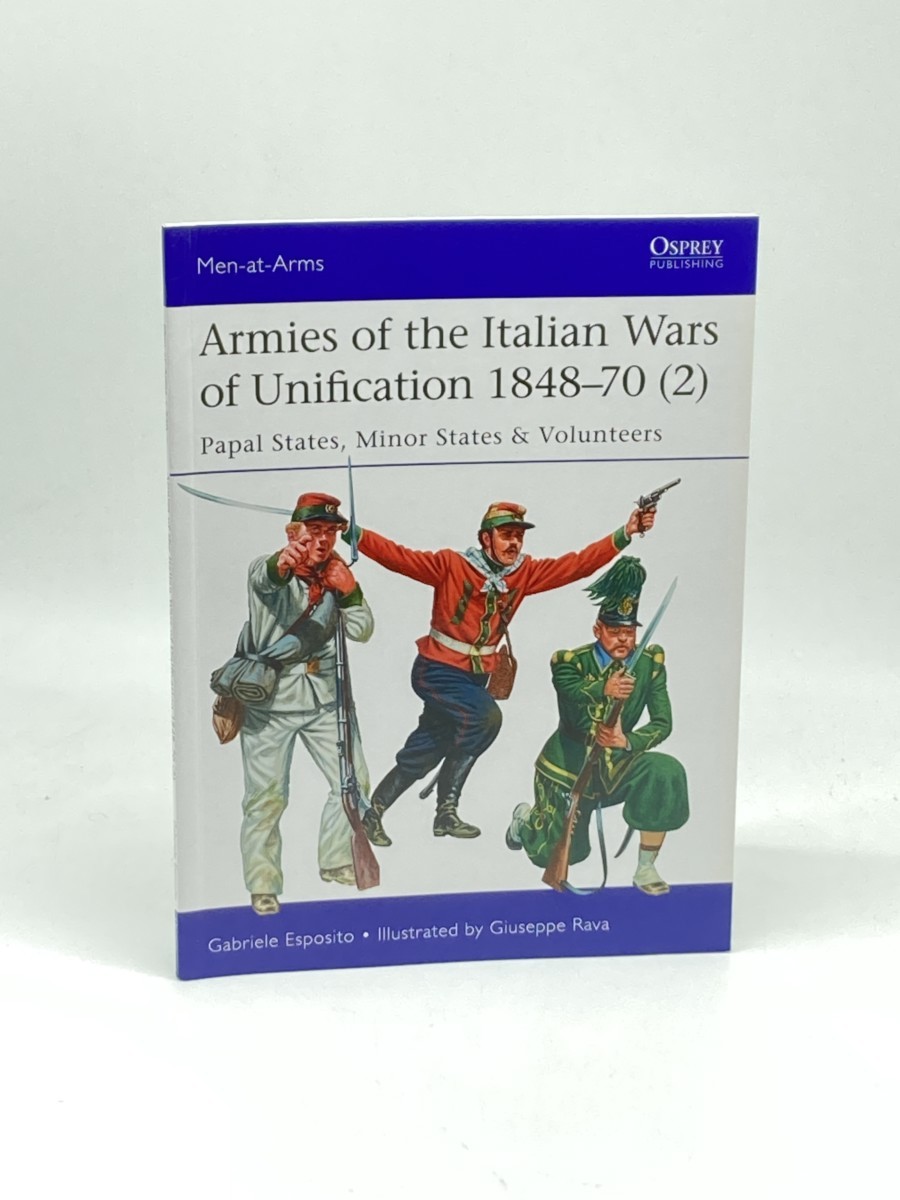 Image for Armies of the Italian Wars of Unification 184870 (2) (First Printing); Papal States, Minor States & Volunteers (Men-At-Arms, 520) Armies of the Italian Wars of Unification 184870 (2) (First Printing); Papal States, Minor States & Volunteers (Men-At-Arms, 520)