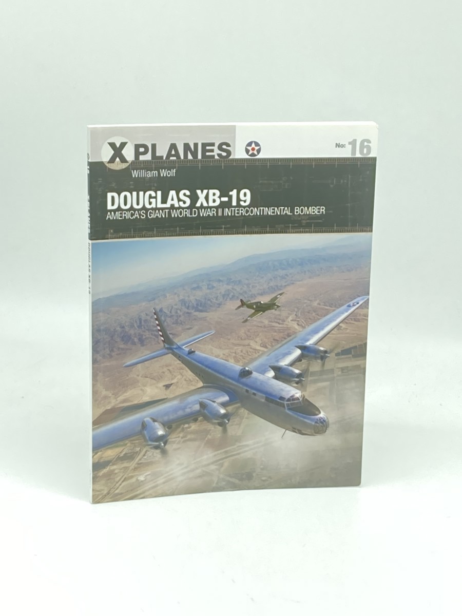 Image for Douglas XB-19 (First Printing) ; America's Giant World War II Intercontinental Bomber Douglas XB-19 (First Printing) ; America's Giant World War II Intercontinental Bomber