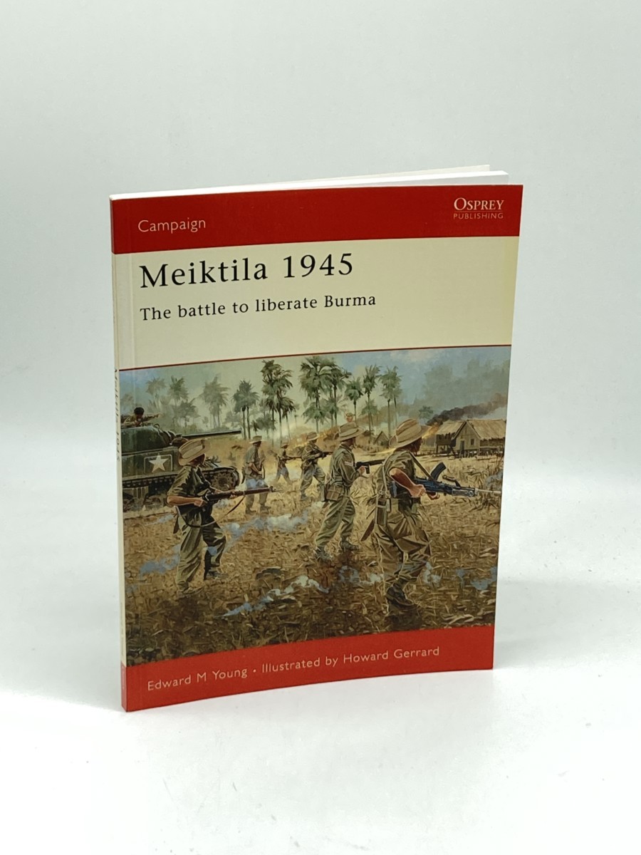 Meiktila 1945 (First Printing) ; The Battle to Liberate Burma
