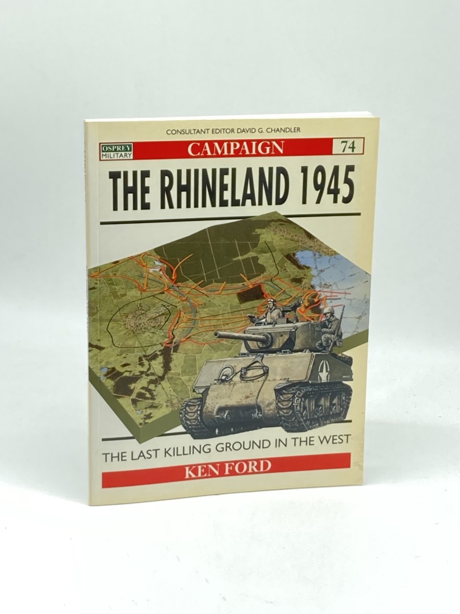 The Rhineland 1945 (First Printing) ; The Last Killing Ground in the West
