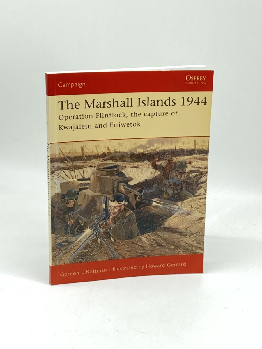 Image for The Marshall Islands 1944 (First Printing) ; Operation Flintlock, the Capture of Kwajalein and Eniwetok The Marshall Islands 1944 (First Printing) ; Operation Flintlock, the Capture of Kwajalein and Eniwetok