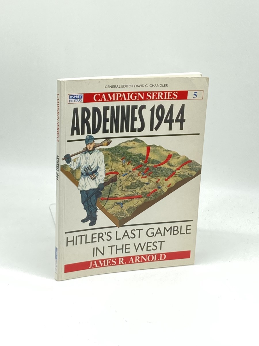 Image for Ardennes 1944; Hitler's Last Gamble in the West Ardennes 1944; Hitler's Last Gamble in the West
