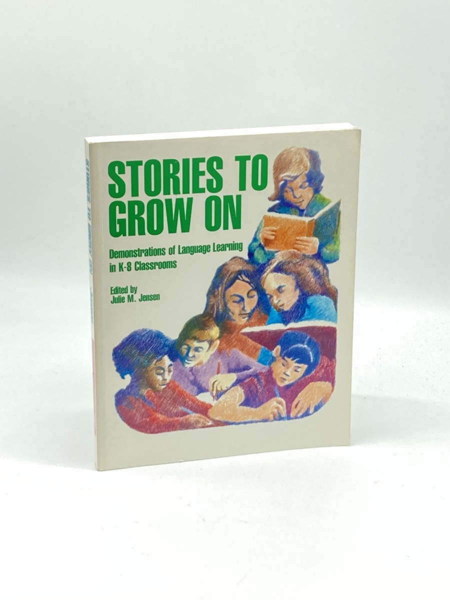 STORIES to GROW ON; Demonstrations of Language Learning in K-8 Classrooms
