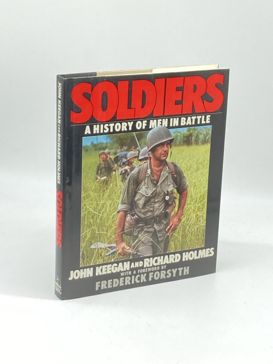 Soldiers; A History of Men in Battle