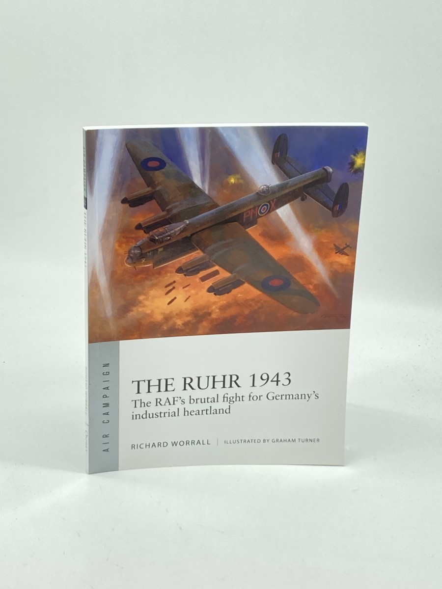 Image for The Ruhr 1943 (First Printing) ; The RAF'S Brutal Fight for Germany'S Industrial Heartland The Ruhr 1943 (First Printing) ; The RAF'S Brutal Fight for Germany'S Industrial Heartland